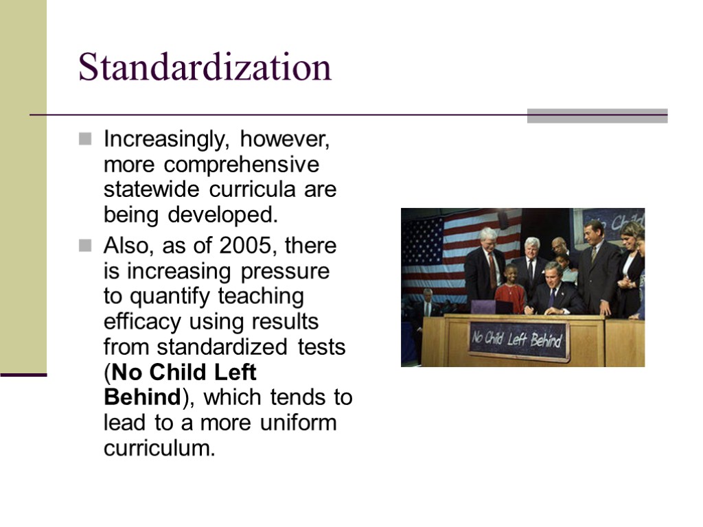 Standardization Increasingly, however, more comprehensive statewide curricula are being developed. Also, as of 2005,